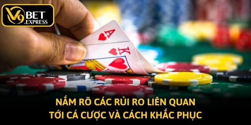 Nắm rõ các rủi ro liên quan tới cá cược và cách khắc phục